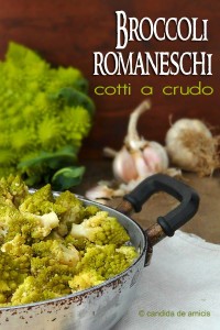 la ricetta dei broccoli romaneschi cotti a crudo